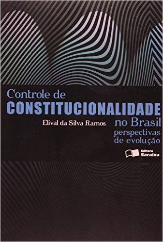 Controle de Constitucionalidade no Brasil. Perspectivas de Evolução