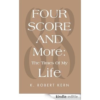 Fourscore and More: The Times Of My Life (English Edition) [Kindle-editie]