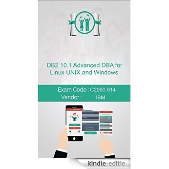 IBM C2090-614 Exam: DB2 10.1 Advanced DBA for Linux UNIX and Windows (English Edition) [Kindle-editie]