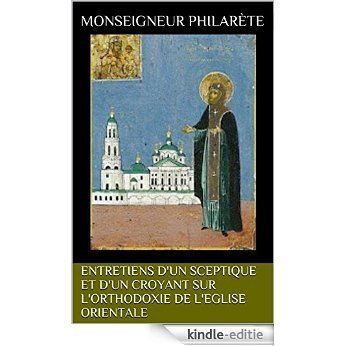 Entretiens d'un sceptique et d'un croyant sur l'orthodoxie de l'Eglise orientale (French Edition) [Kindle-editie]