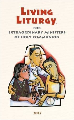 Living Liturgy(tm) for Extraordinary Ministers of Holy Communion: Year a (2017)