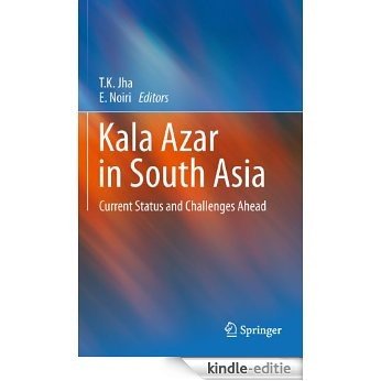 Kala Azar in South Asia: Current Status and Challenges Ahead [Kindle-editie]