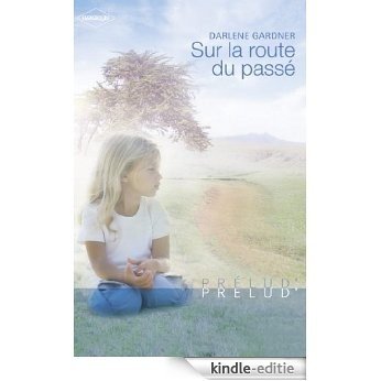 Sur la route du passé (Harlequin Prélud') (Prelud' t. 52) (French Edition) [Kindle-editie]