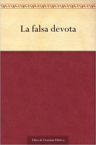 La falsa devota (Spanish Edition)