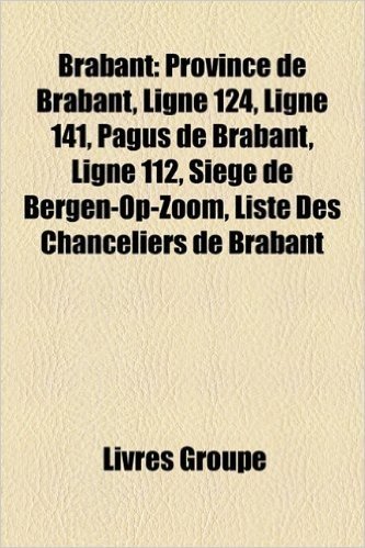 Brabant: Brabant-Septentrional, Bruxelles, Comte de Louvain, Duche de Brabant, Maison de Brabant, Province D'Anvers