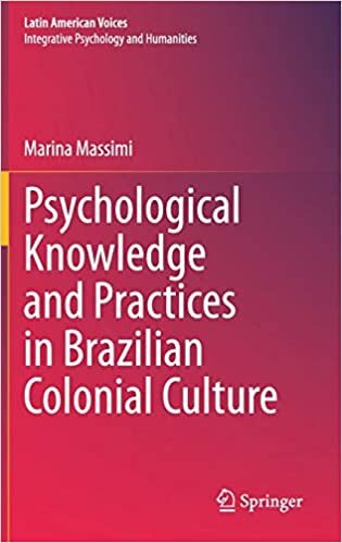 Psychological Knowledge and Practices in Brazilian Colonial Culture (Latin American Voices)