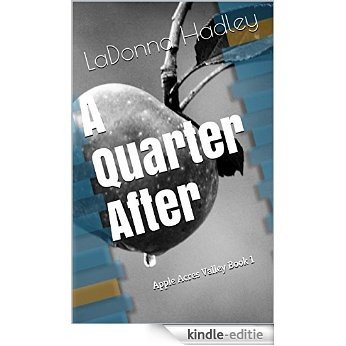 A Quarter After: Apple Acres Valley  Book 1 (Apple Acres Valley Short Story Series) (English Edition) [Kindle-editie]