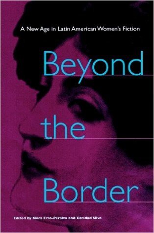 Beyond the Border: A New Age in Latin American Women's Fiction