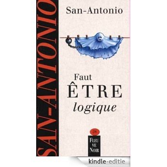 Faut être logique (San-Antonio) [Kindle-editie]