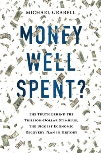 Money Well Spent?: The Truth Behind the Trillion-Dollar Stimulus, the Biggest Economic Recovery Plan in History baixar