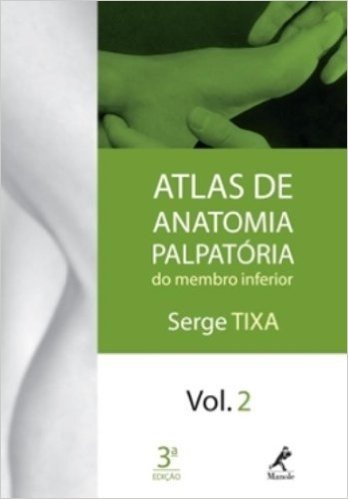 Atlas de Anatomia Palpatória do Membro Inferior - Volume 2