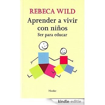 Aprender a vivir con niños: Ser para educar (Spanish Edition) [Kindle-editie]