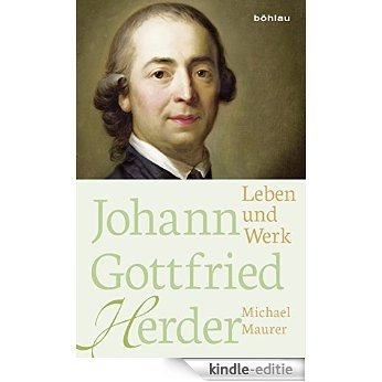Johann Gottfried Herder: Leben und Werk (German Edition) [Kindle-editie]