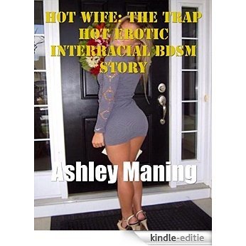 Hot Wife: The Trap Hot Erotic Interracial Bdsm Story [Kindle-editie]