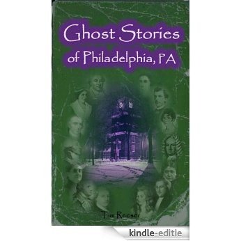 Ghost Stories of Philadelphia, PA (English Edition) [Kindle-editie]