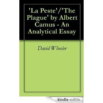 'La Peste'/'The Plague' by Albert Camus - An Analytical Essay (English Edition) [Kindle-editie]