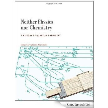 Neither Physics nor Chemistry: A History of Quantum Chemistry (Transformations: Studies in the History of Science and Technology) (English Edition) [Kindle-editie]