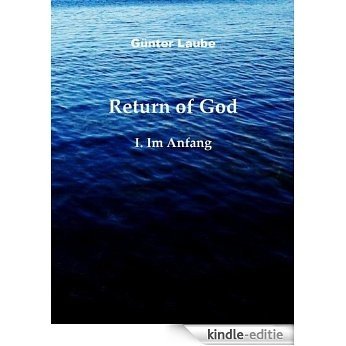 Return of God: I. Im Anfang [Kindle-editie]