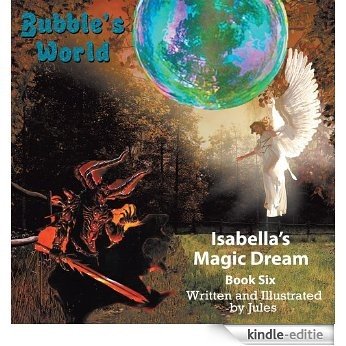 Bubble's World: Isabella's Magic Dream (English Edition) [Kindle-editie]