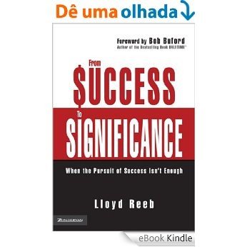 From Success to Significance: When the Pursuit of Success Isn't Enough [eBook Kindle]