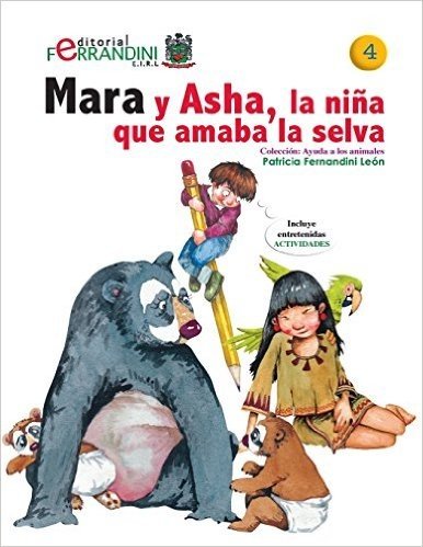 Mara y ASHA, La Nina Que Amaba La Selva: Tomo 4-Coleccion Ayuda a Los Animales