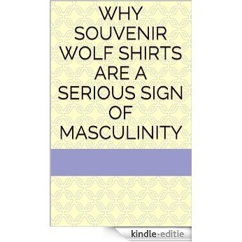Why Souvenir Wolf T-shirts Are a Serious Sign of Masculinity (The  Grandma Doris Tales Book 2) (English Edition) [Kindle-editie] beoordelingen