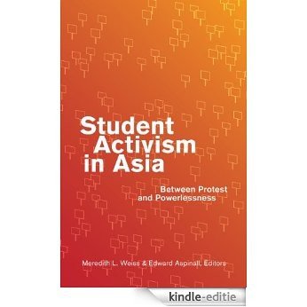 Student Activism in Asia: Between Protest and Powerlessness [Kindle-editie]