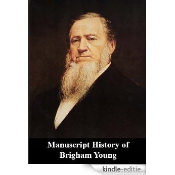 Manuscript History of Brigham Young (English Edition) [Kindle-editie]
