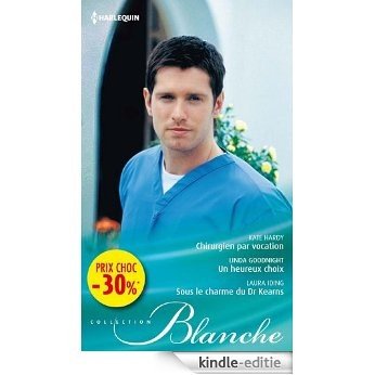 Chirurgien par vocation - Un heureux choix - Sous le charme du Dr Kearns : (promotion) (VMP) (French Edition) [Kindle-editie]