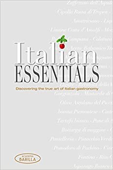 Italian Essentials- Discovering the True Art of Italian Gastronomy