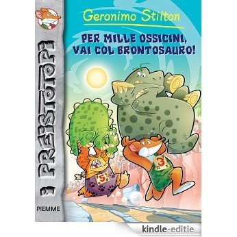 Per mille ossicini, vai col brontosauro! (I Preistotopi Vol. 6) (Italian Edition) [Kindle-editie]