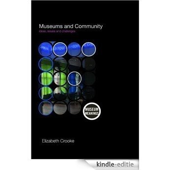 Museums and Community: Ideas, Issues and Challenges (Museum Meanings) [Kindle-editie]