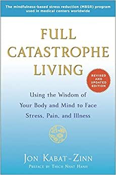 indir Full Catastrophe Living: Using the Wisdom of Your Body and Mind to Face Stress, Pain, and Illness