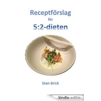 Receptförslag för 5:2-dieten (Swedish Edition) [Kindle-editie]
