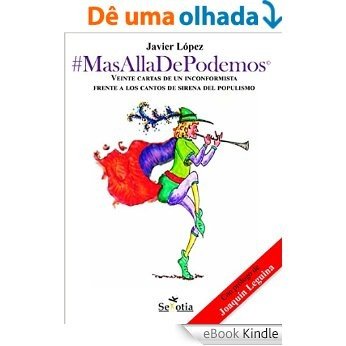 #MasalladePodemos: Veinte cartas de un inconformista frente a los cantos de sirena del populismo (Spanish Edition) [eBook Kindle]