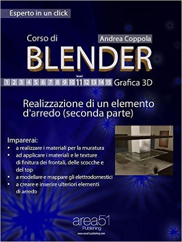 Corso di Blender - Grafica 3D. Livello 11: Realizzazione di un elemento d'arredo (seconda parte) (Esperto in un click) (Italian Edition)