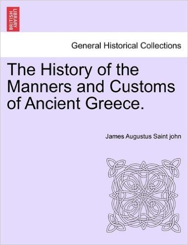 The History of the Manners and Customs of Ancient Greece.
