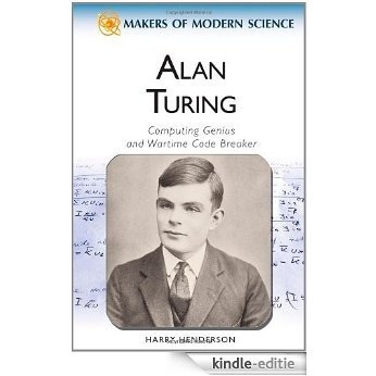 Alan Turing: Computing Genius and Wartime Code Breaker (Makers of Modern Science) [Kindle-editie]