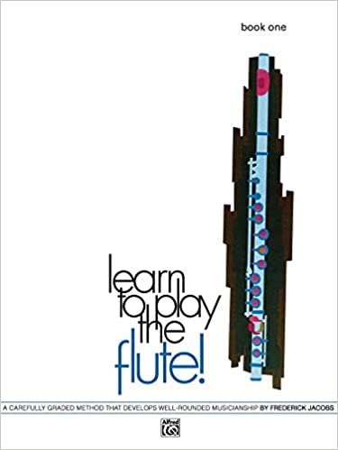 Learn to Play the Flute!, Bk 1: A Carefully Graded Method That Develops Well-Rounded Musicianship (Learn to Play (Paperback))