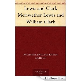Lewis and Clark Meriwether Lewis and William Clark (English Edition) [Kindle-editie]