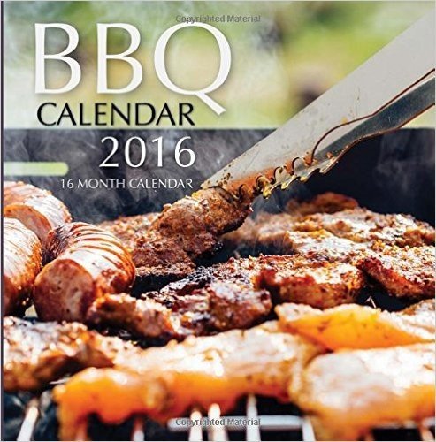 BBQ Calendar 2016: 16 Month Calendar