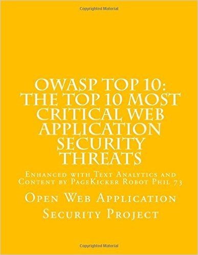 Owasp Top 10: The Top 10 Most Critical Web Application Security Threats: Enhanced with Text Analytics and Content by Pagekicker Robo
