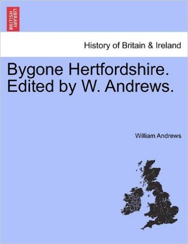 Bygone Hertfordshire. Edited by W. Andrews. baixar