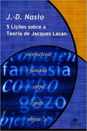 Cinco Lições Sobre A Teoria De Jacques Lacan. Coleção Transmissão da Psicanálise