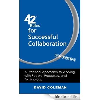 42 Rules for Successful Collaboration (2nd Edition): A Practical Approach to Working with People, Processes and Technology (English Edition) [Kindle-editie]