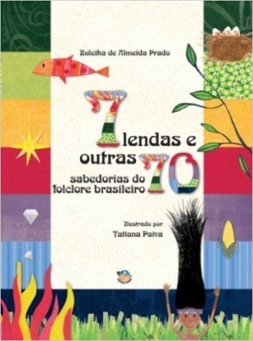 7 Lendas E Outras 70 Sabedorias Do Folclore Brasileiro