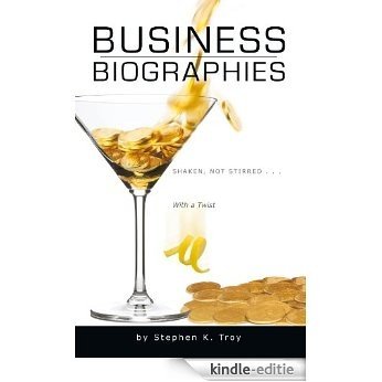 Business Biographies: Shaken, Not Stirred ... With a Twist (English Edition) [Kindle-editie]