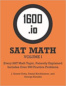 indir 1600.io SAT Math Orange Book Volume I: Every SAT Math Topic, Patiently Explained (1600.io SAT Math Orange Book (2-volume set), Band 1)