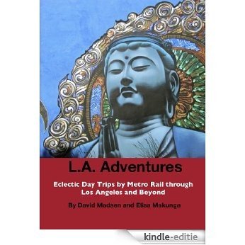 L.A. Adventures: Eclectic Day Trips by Metro Rail Through Los Angeles and Beyond (English Edition) [Kindle-editie]