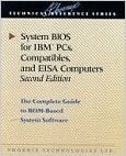 System BIOS for IBM PCs, Compatibles, and EISA Computers: The Complete Guide to ROM-based System Software (Phoenix Technical Reference Series)